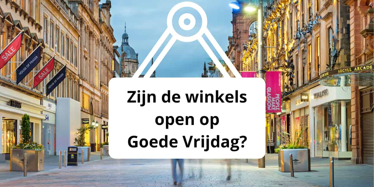 Zijn de winkels open op Goede Vrijdag?