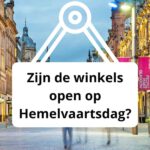 Zijn de winkels open op Hemelvaartsdag?