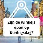 Zijn de winkels open op Koningsdag?