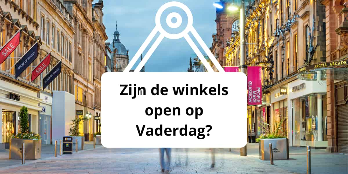 Zijn de winkels open op Vaderdag?