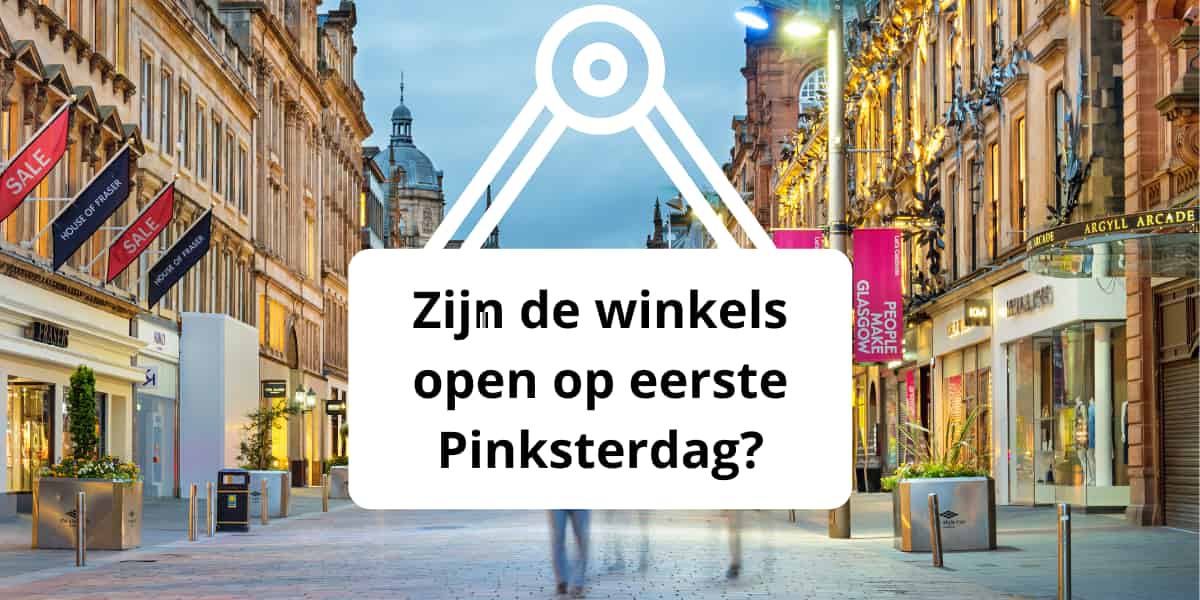 Zijn de winkels open op eerste Pinksterdag? Lees snel verder