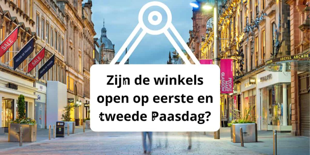 Zijn de winkels open op eerste en tweede Paasdag? Lees NU